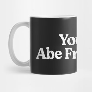 You're Abe Froman? Mug